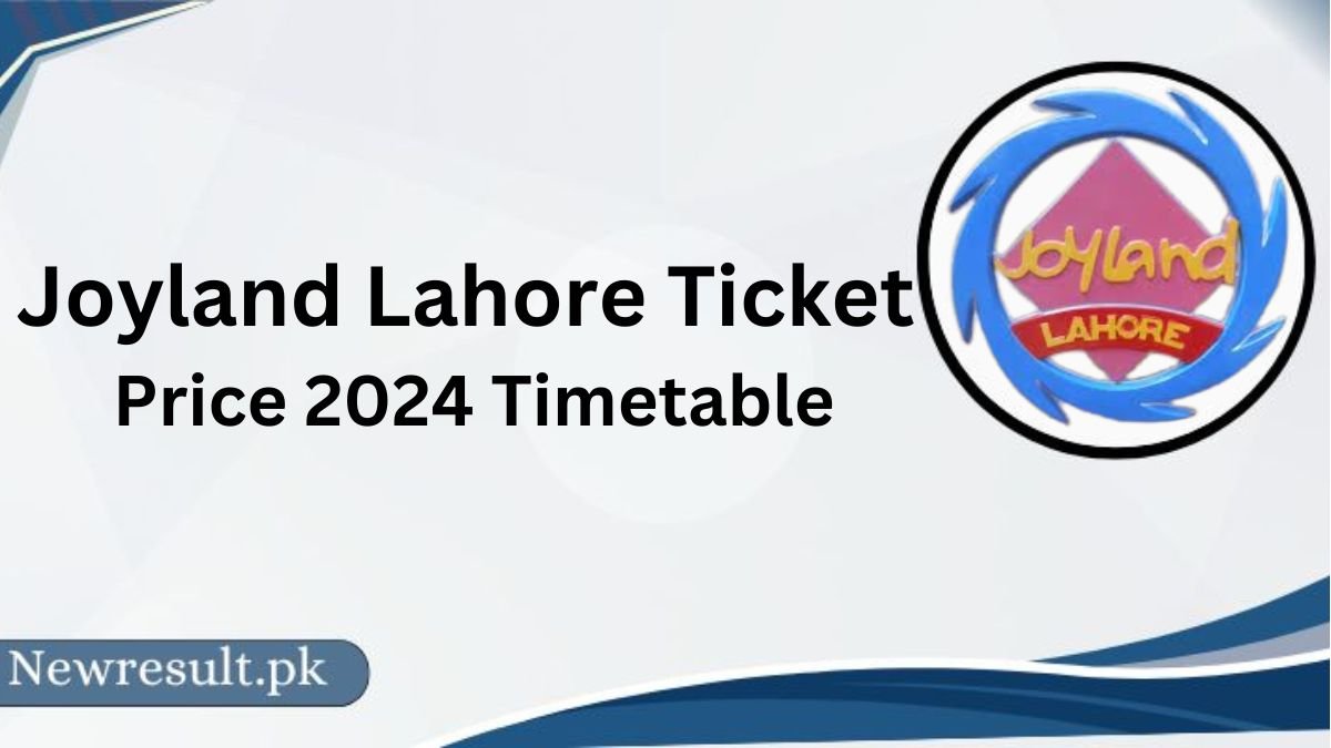 Joyland Lahore Ticket Price 2024 Timetable