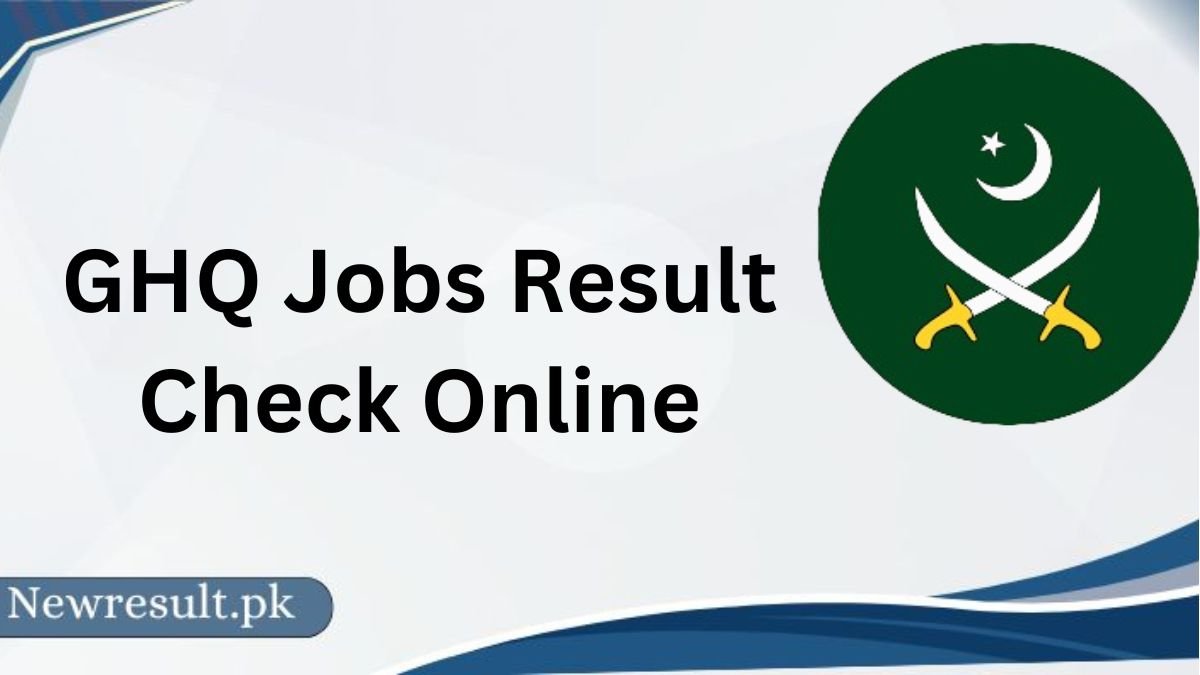 GHQ Jobs Result 2024 Check Online